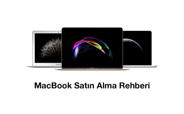 MacBook Satın Alma Rehberi MacBook Satın Alma Rehberi