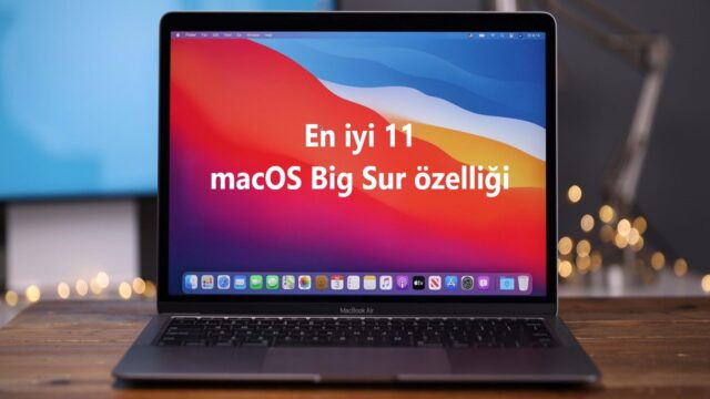 en-iyi-11-macos-big-sur-ozellikleri